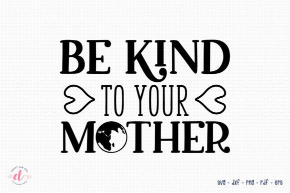 Be Kind to Your Mother, Earth Day SVG Review