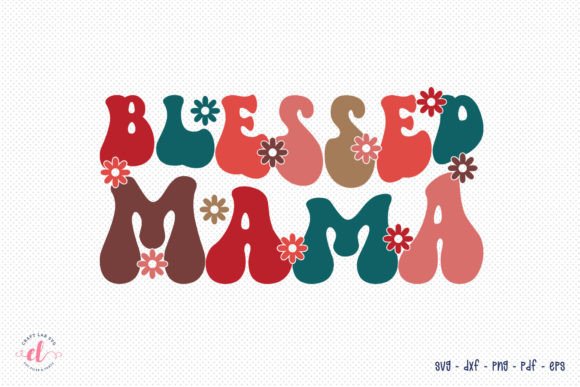 Blessed Mama Retro Mother’s Day SVG for Crafts and Graphics