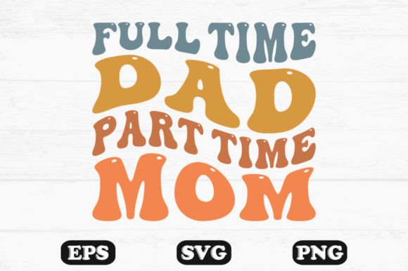 Full Time Dad Part Time Mom Etro Wavy: A Versatile Graphic Design Asset for Content Creators