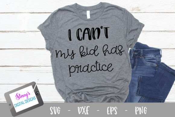 I Can’t My Kid Has Practice SVG for Crafts and Graphics