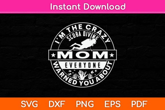 I’m the Crazy Scuba Diving Mom Graphics and Crafts Review