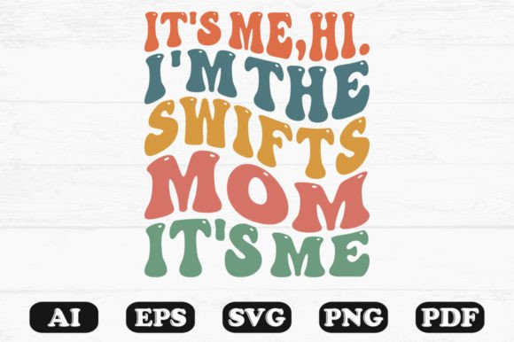 It’s Me Hi I’m the Swifts Mom It’s Me P – A Retro Wavy Graphic for Crafts & Graphics