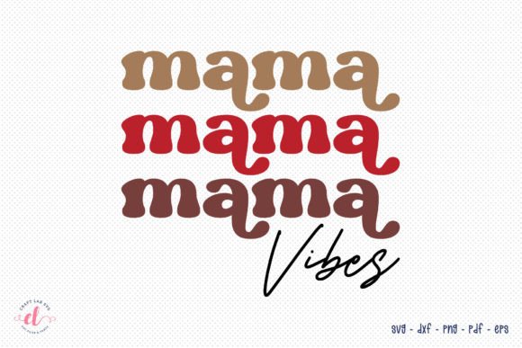 Mama Vibes SVG Retro Mother’s Day Graphic for Crafts