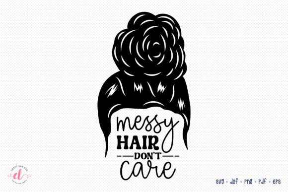 Messy Hair Don’t Care SVG: A Versatile Graphic for Crafts