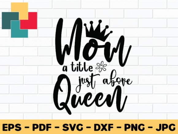 Mom a Title Just Above Queen SVG Design: A Powerful Graphic for Crafts and Branding