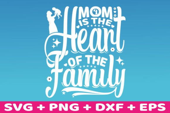 Mom is the Heart of the Family SVG – A Versatile Graphic for Crafts & Merch