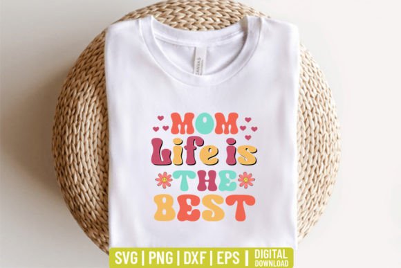 Mom Life is the Best - Mother’s Day SVG for Crafts and Graphics