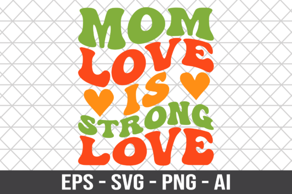 Mom Love is Strong Love Retro SVG for Crafts and Graphics