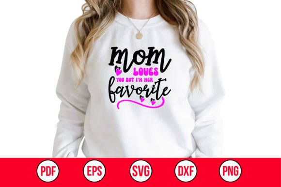 Mom Loves You But I’m Her Favorite SVG – A Graphic for Crafts and Merch