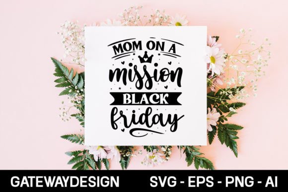 Mom on a Mission Black Friday SVG Design for Crafts & Graphics