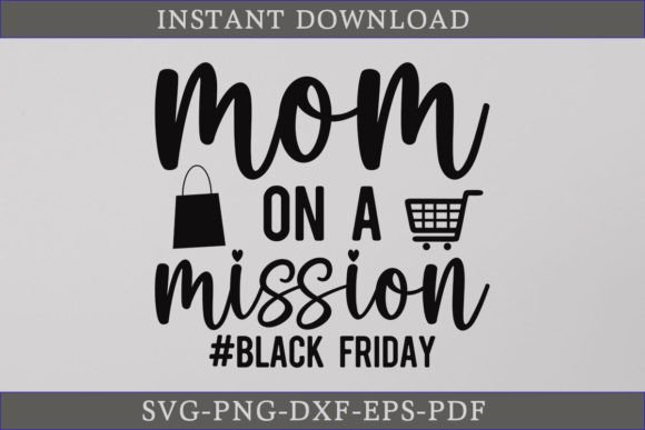 Mom on a Mission Black Friday SVG File: A Craft Business Essential