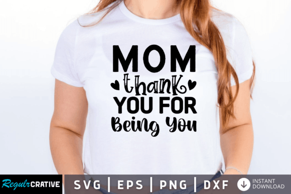 Mom Thank You for Being You SVG: A Versatile Graphic Design Asset for Content Creators