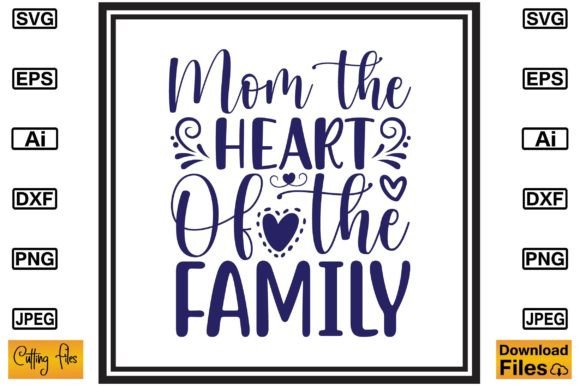 Mom the Heart of the Family SVG: A Versatile Graphic Design Asset for Crafts and Branding