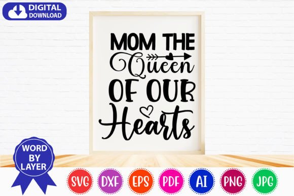Mom the Queen of Our Hearts SVG Design for Crafts & Graphics