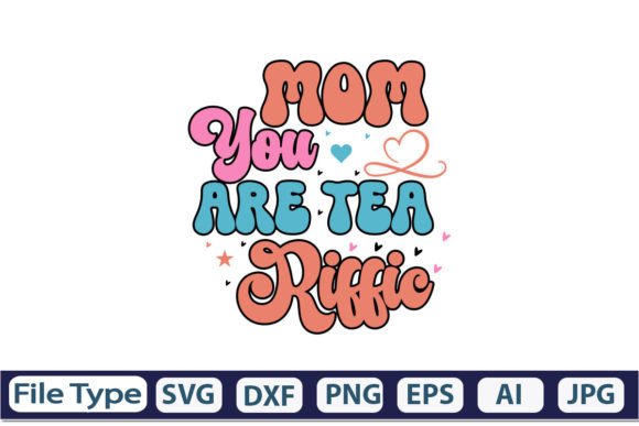 Mom You Are Tea Riffic Retro SVG: A Graphic Design Asset for Crafting and More
