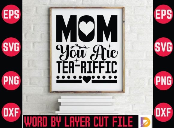 Mom You Are Tea - Riffic SVG Crafts for Creative Design Projects
