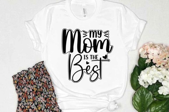 My Mom Is the Best Mother’s Day SVG for Crafts and Graphics