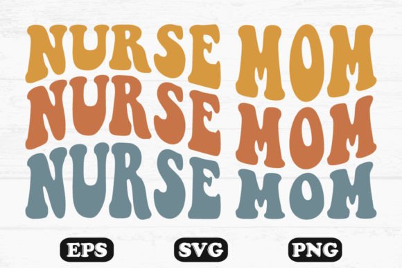 Nurse Mom Retro Wavy T-Shirt Design Graphics for Crafts and Branding