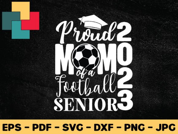 Proud Mom of a Football Senior 2023 SVG: A Versatile Graphic for Crafts and Merch