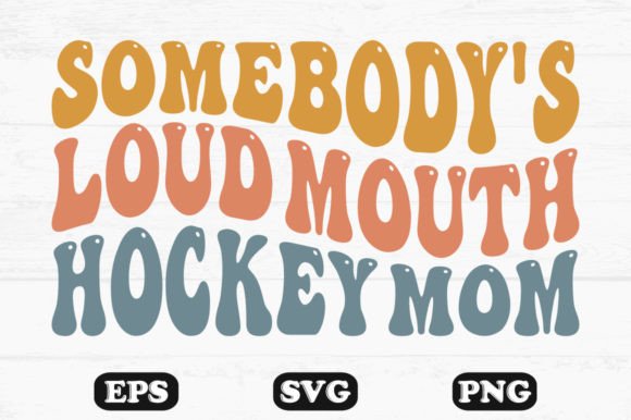 Somebody’s Loud Mouth Hockey Mom Designs: A Bold Graphic Asset for Crafts & Branding