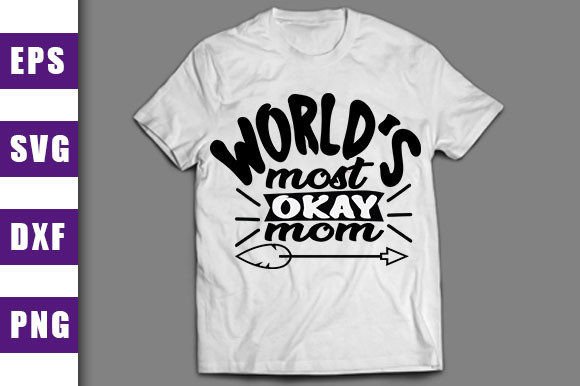 World’s Most Okay Mom SVG: A Crafty Graphic Asset for Mother’s Day Projects