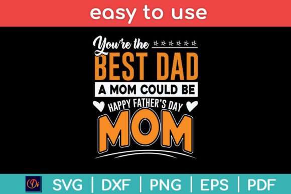 You Are Best Dad A Mom Could Be Happy: Graphics for Crafts with Heart